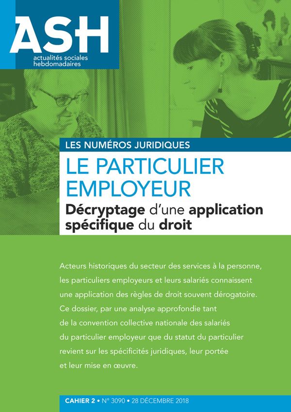 LE PARTICULIER EMPLOYEUR : DÉCRYPTAGE D’UNE APPLICATION SPÉCIFIQUE DU DROIT